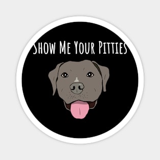 Show Me Your Pitties Magnet